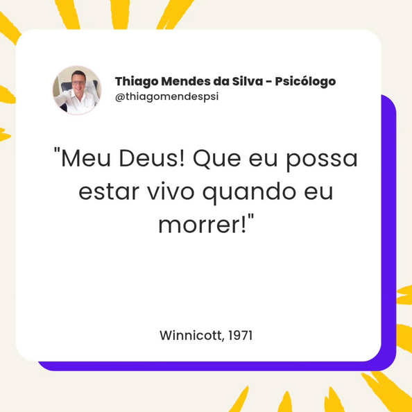 “Meu Deus! Que eu possa estar vivo quando eu morrer!”